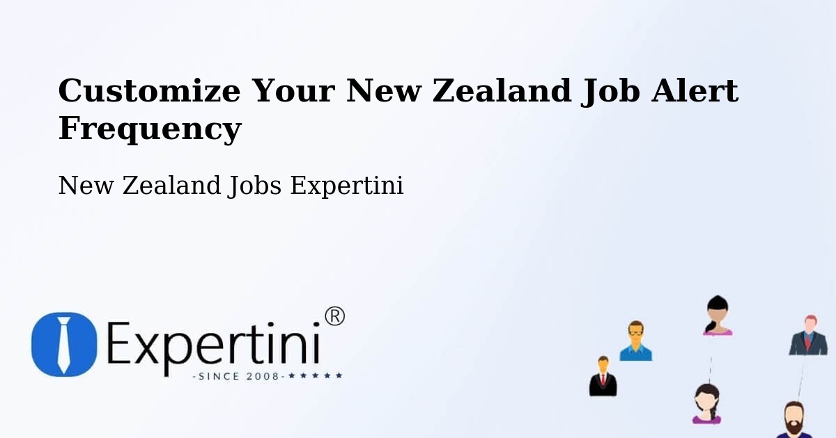 Customize Your New Zealand Job Alert Frequency - New Zealand Jobs Expertini